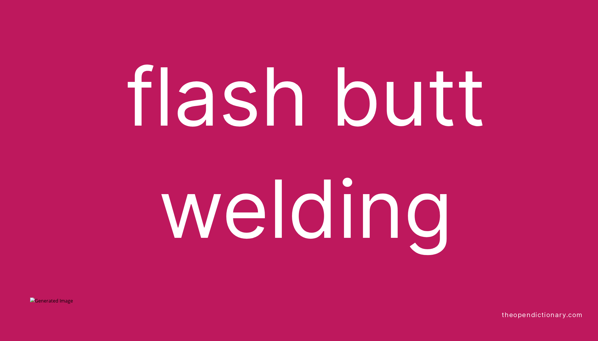 flash-butt-welding-meaning-of-flash-butt-welding-definition-of